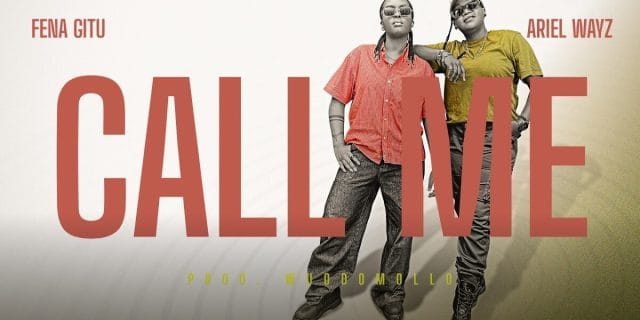 AUDIO Fena Gitu Ft Ariel Wayz – Call Me Mp3 Download Side Makini Blog