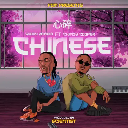 AUDIO Goddy Zambia Ft Chimz Cooper – Chinese Mp3 Download Side Makini Blog