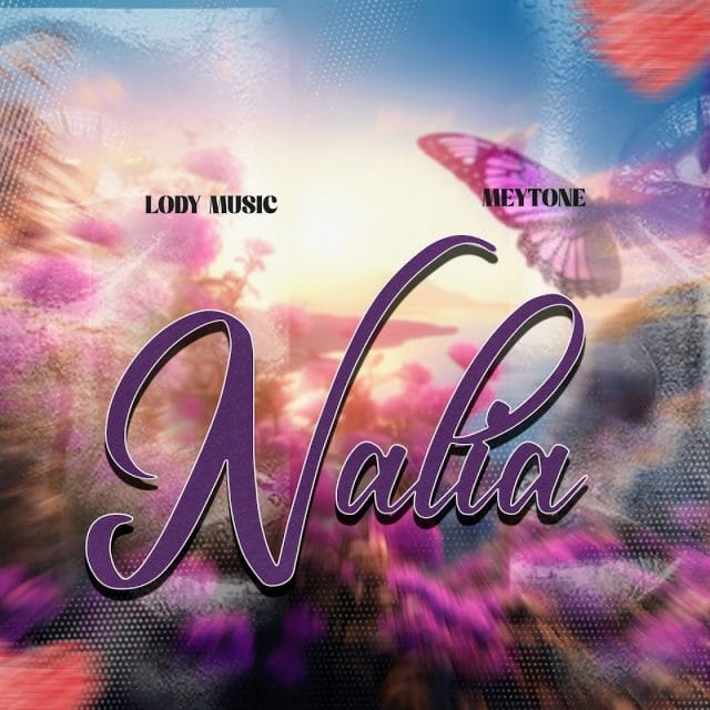 AUDIO Lody Music X Mey Tone – Nalia Mp3 Download Side Makini Blog
