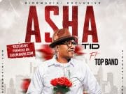 TID Ft Top Band – Asha AUDIO TID Ft Top Band – Asha Mp3 Download Side Makini Blog