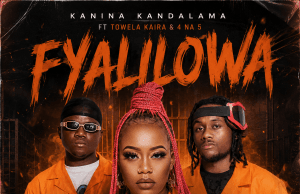 Kanina Kandalama Ft Towela & 4 Na 5 – Fyalilowa