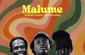 Kizzpiano X Tony Cent X Sclazo X Aibabi – Malume