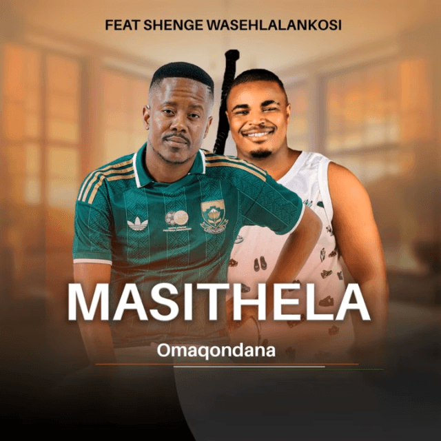 AUDIO Masithela Ft Shenge WaseHlalankosi – Omaqondana Mp3 Download Side Makini Blog