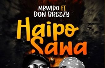 Mbwido Ft Don Breezy – Haipo Sawa