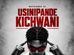 Raydiance TZ – Usinipande Kichwani