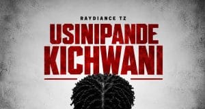 Raydiance TZ – Usinipande Kichwani